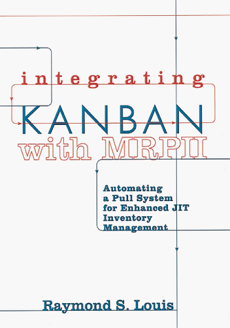 9781563271823: Integrating Kanban with MRP II (c): Automating a Pull System for Enhanced JIT Inventory Management