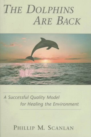 Stock image for The Dolphins Are Back: A Successful Quality Model for Healing the Environment for sale by Ergodebooks