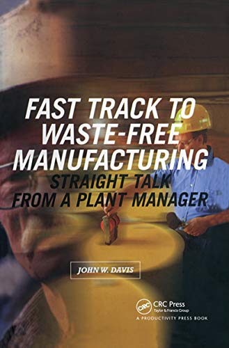 Imagen de archivo de Fast Track to Waste-Free Manufacturing Straight Talk from a Plant Manager a la venta por ThriftBooks-Atlanta