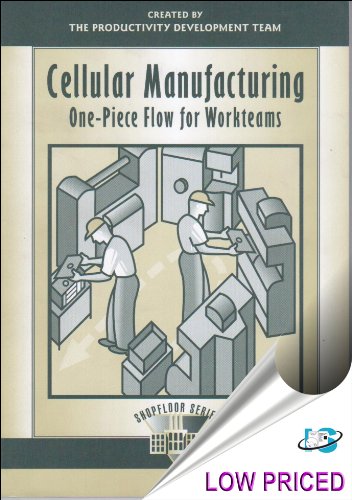 Cellular Manufacturing: One-Piece Flow for Workteams (The Shopfloor Series) (9781563272134) by ProductivityDevelopmentTeam