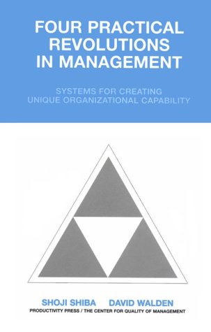 Imagen de archivo de Four Practical Revolutions in Management: Systems for Creating Unique Organizational Capability (Total Quality Management) a la venta por HPB-Red