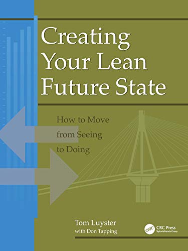 9781563272486: Creating Your Lean Future State: How to Move from Seeing to Doing