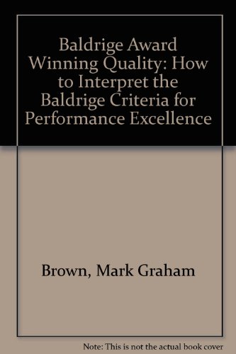 Stock image for Baldrige Award Winning Quality - 14th Edition: How to Interpret the Baldrige Criteria for Performance Excellence for sale by Ergodebooks