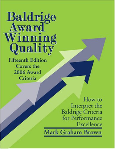 Stock image for Baldrige Award Winning Quality - 15th Edition: How to Interpret the Baldrige Criteria for Performance Excellence for sale by ThriftBooks-Dallas