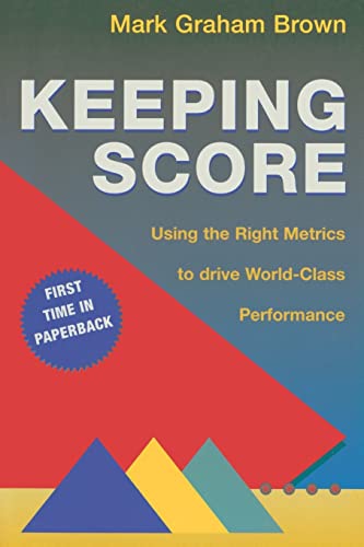 Stock image for Keeping Score : Using the Right Metrics to Drive World Class Performance for sale by Better World Books