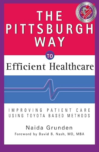 Beispielbild fr The Pittsburgh Way to Efficient Healthcare : Improving Patient Care Using Toyota Based Methods zum Verkauf von Better World Books