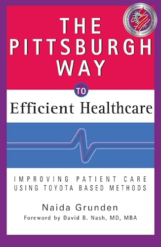 Imagen de archivo de The Pittsburgh Way to Efficient Healthcare: Improving Patient Care Using Toyota Based Methods a la venta por SecondSale