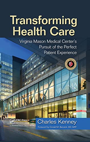 9781563273759: Transforming Health Care: Virginia Mason Medical Center's Pursuit of the Perfect Patient Experience