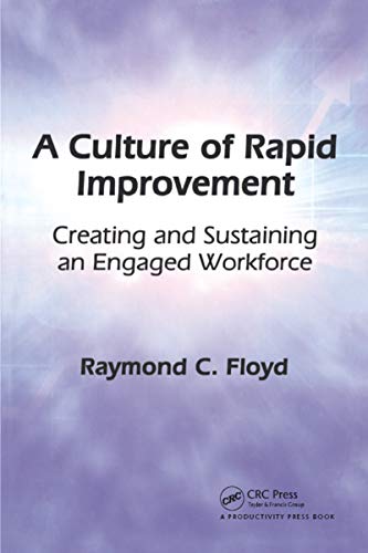 9781563273780: A Culture of Rapid Improvement: Creating and Sustaining an Engaged Workforce