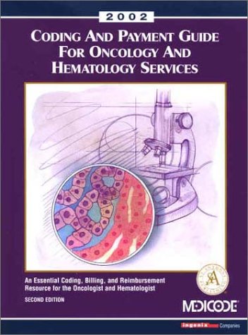 Coding And Payment Guide for Hematology And Oncology Services: An Essential Coding, Billing, And Payment Resource for the Hematology And Oncology Provider (9781563297960) by St. Anthony