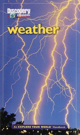 Imagen de archivo de Discovery Channel: Weather: An Explore Your World Handbook a la venta por Wonder Book