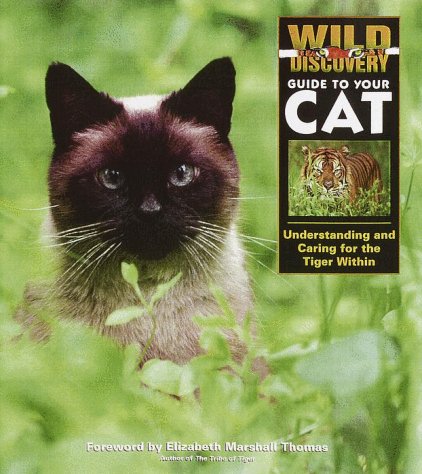 Beispielbild fr Wild Discovery Guide to Your Cat : Understanding and Caring for the Tiger Within zum Verkauf von Better World Books