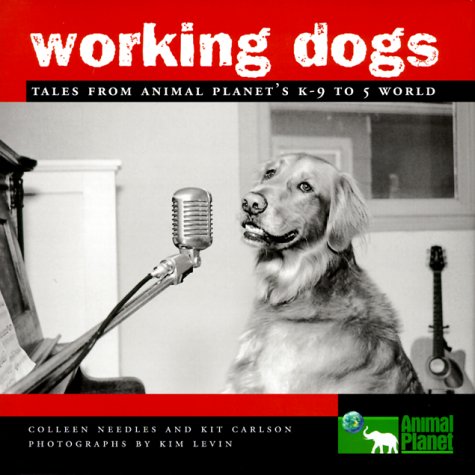 Stock image for Working Dogs: Tales from Animal Planet's K-9 to 5 World for sale by 2Vbooks