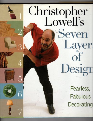 Stock image for Christopher Lowell's Seven Layers of Design : Fearless, Fabulous Decorating for sale by Better World Books: West