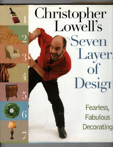 9781563319228: Christopher Lowell's Seven Layers of Design: Fearless, Fabulous Decorating