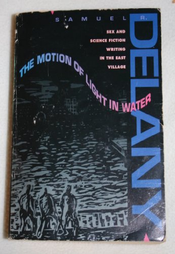 Imagen de archivo de The Motion of Light in Water: Sex and Science Fiction Writing in the East Village 1960-1965 a la venta por Polidori Books