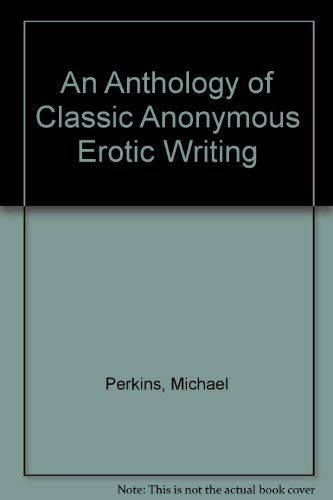 Beispielbild fr An Anthology of Classic Anonymous Erotic Writing zum Verkauf von Hawking Books