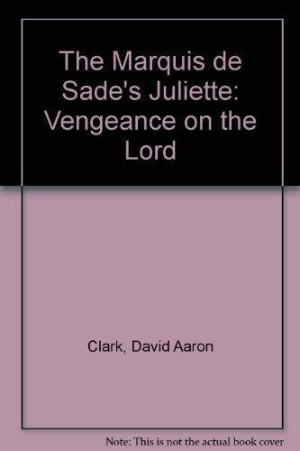Imagen de archivo de The Marquis de Sade's Juliette: Vengeance on the Lord a la venta por Fahrenheit's Books