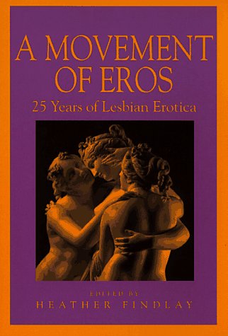 Beispielbild fr A Movement of Eros: 25 Years of Lesbian Erotica (Richard Kasak Books) zum Verkauf von WorldofBooks