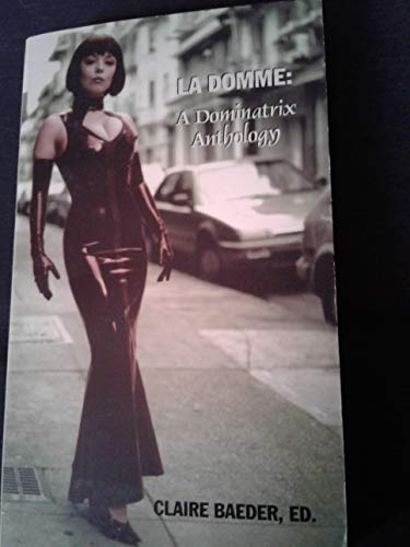 Stock image for La Domme: A Dominatrix Anthology for sale by Half Price Books Inc.