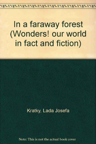 In a faraway forest (Wonders! our world in fact and fiction) (9781563341779) by Kratky, Lada Josefa