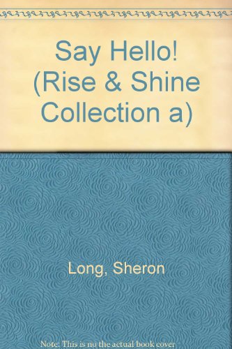 Say hello! (Rise & shine) (9781563349553) by Sheron Long