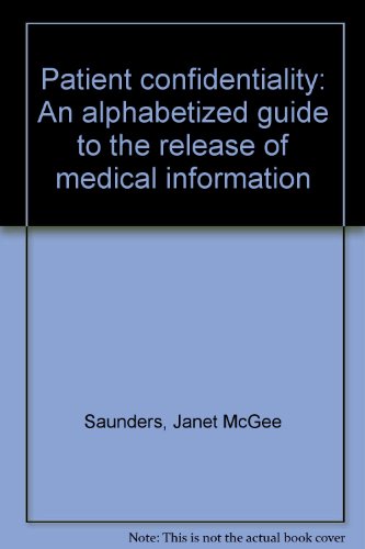 Beispielbild fr Patient Confidentiality : Alphabetized Guide to the Release of Medical Information zum Verkauf von Better World Books
