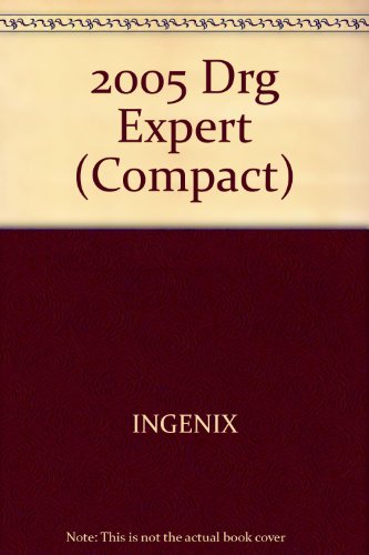 Drg Expert 2005: A Comprehensive Reference to the Drg Classification System (Drg Expert) (9781563375910) by Ingenix