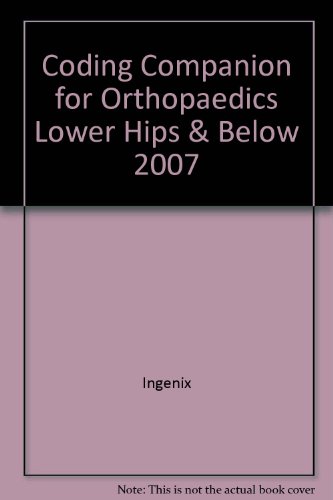 Coding Companion for Orthopaedics Lower Hips & Below 2007 (9781563378805) by Ingenix