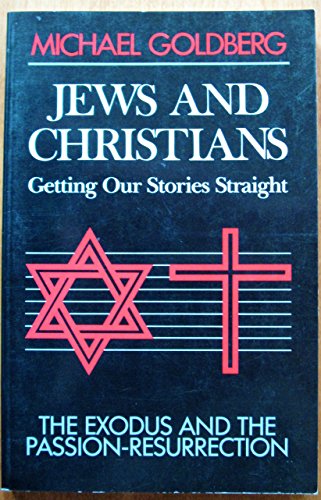 Stock image for Jews and Christians: Getting Our Stories Straight : The Exodus and the Passion-Resurrection for sale by More Than Words