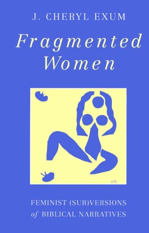 Beispielbild fr Fragmented Women : Feminist (Sub) Versions of Biblical Narratives zum Verkauf von Better World Books