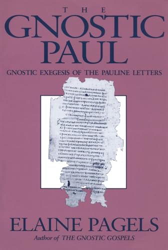 Beispielbild fr The Gnostic Paul : Gnostic Exegesis of the Pauline Letters zum Verkauf von Better World Books