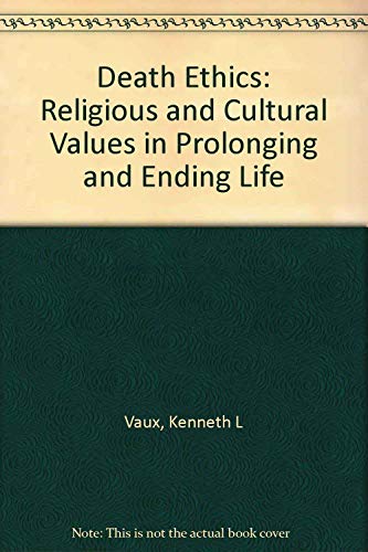 Stock image for Death Ethics: Religious and Cultural Values in Prolonging and Ending Life for sale by HPB-Red