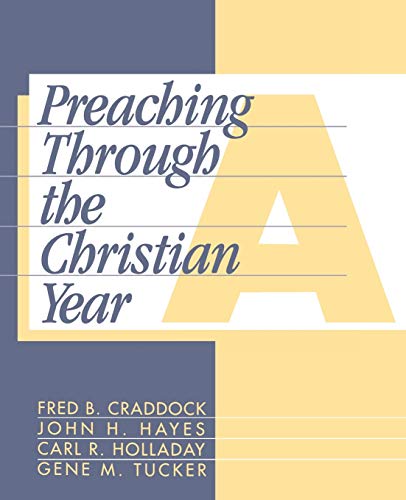 Stock image for Preaching Through the Christian Year: Year A: A Comprehensive Commentary on the Lectionary for sale by BooksRun