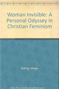 Imagen de archivo de Woman Invisible: A Personal Odyssey in Christian Feminism a la venta por Lowry's Books