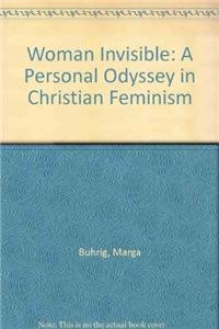 Stock image for Woman Invisible: A Personal Odyssey in Christian Feminism for sale by Lowry's Books