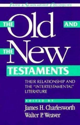 Stock image for The Old and New Testaments: Their Relationship and the "Intertestamental" Literature (Faith and Scholarship Colloquies) for sale by Heisenbooks