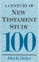 Imagen de archivo de A Century of New Testament Study a la venta por Better World Books