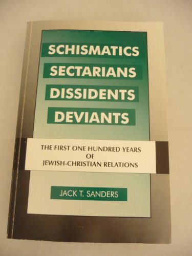 Stock image for Schismatics, Sectarians Dissidents, Deviants: The First One Hundred Years of Jewish-Christian Relations for sale by Sigler Press