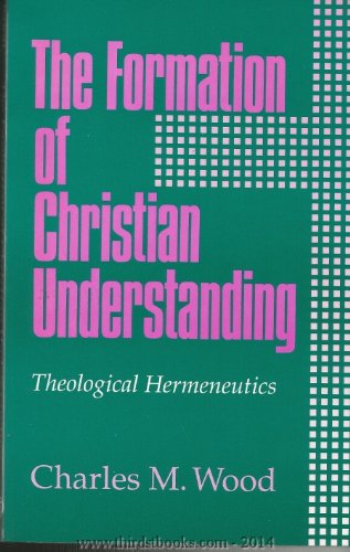 Beispielbild fr Formation of Christian Understanding : Theological Hermeneutics zum Verkauf von Better World Books