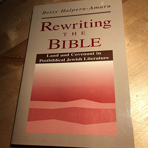 9781563380914: Rewriting the Bible: Land and Covenant in Post-Biblical Jewish Literature: Land and Covenant in Postbiblical Literature