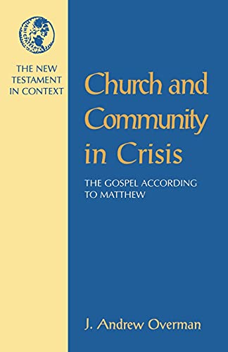 Imagen de archivo de Church and Community in Crisis: The Gospel According to Matthew (NT in Context Commentaries) a la venta por Bahamut Media