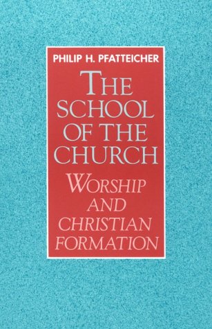 Beispielbild fr The School of the Church: Worship and Christian Formation zum Verkauf von SecondSale