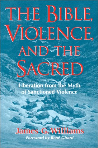 9781563381164: The Bible, Violence, and the Sacred: Liberation from the Myth of Sanctioned Violence