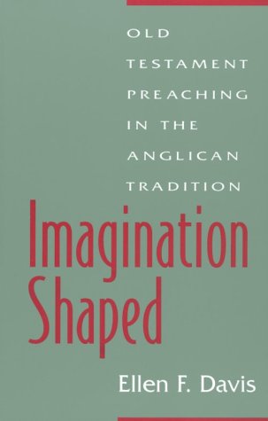 Imagination Shaped: Old Testament Preaching in the Anglican Tradition (9781563381218) by Davis, Ellen F.