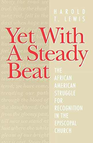 Beispielbild fr Yet with A Steady Beat : The African American Struggle for Recognition in the Episcopal Church zum Verkauf von Better World Books