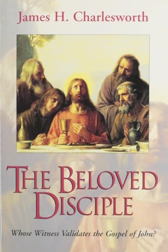 Imagen de archivo de Beloved Disciple: Whose Witness Validates the Gospel of John? a la venta por Powell's Bookstores Chicago, ABAA