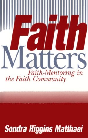 Stock image for Faith Matters: Faith-Mentoring in the Faith Community for sale by Louisville Book Net