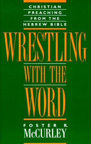 Beispielbild fr Wrestling with the Word: Christian Preaching from the Hebrew Bible zum Verkauf von Reuseabook