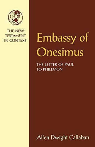 Stock image for Embassy of Onesimus: The Letter of Paul to Philemon (NT in Context Commentaries) for sale by Your Online Bookstore